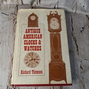 Antique American Clocks & Watches Richard Thomson 1968 Hardcover Book Reference
